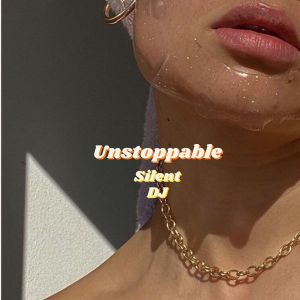 Silent DJ的專輯Unstoppable (Remix)