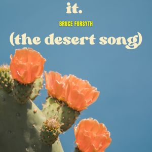 Bruce Forsyth的專輯It (The Desert Song) - Bruce Forsyth