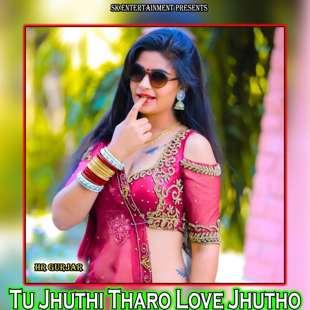 Tu Jhuthi Tharo Love Jhutho