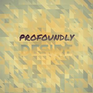 Various Artists的專輯Profoundly Desire