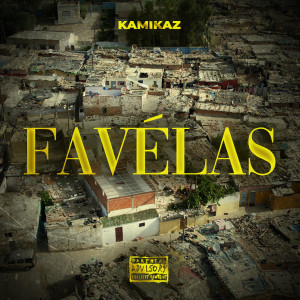 Listen to Favélas (Explicit) song with lyrics from Kamikaz
