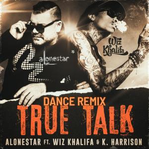 Listen to True Talk (feat. Wiz Khalifa & Jethro Sheeran) (Dance Remix|Explicit) song with lyrics from Alonestar