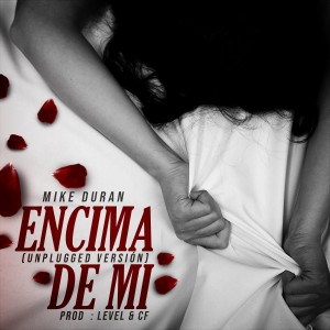 Mike Duran的專輯Encima De Mi (UNPLUGGED) (Explicit)