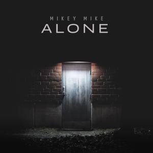收聽Mikey Mike的Alone (Explicit)歌詞歌曲
