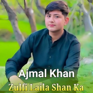 Listen to Zulfi Shana Lare Laila song with lyrics from Ajmal Khan