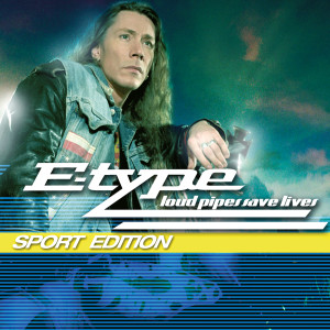 E-Type的專輯Loud Pipes Save Lives (Sport Edition)