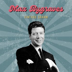 Max Bygraves的專輯Max Bygraves (Vintage Charm)
