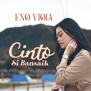 收听Eno Viola的Cinto Si Bansaik歌词歌曲