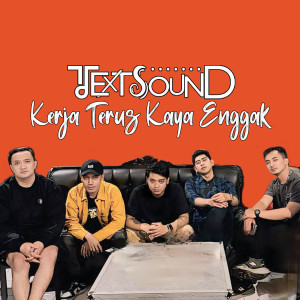 Listen to Kerja Terus Kaya Enggak song with lyrics from TEXT SOUND