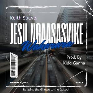 收聽Keith Suave的Jesu Ngaasasvike Wakarara歌詞歌曲