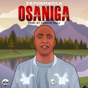 Listen to Osaniga song with lyrics from Ikponmwosa