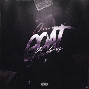 收聽Siditty的Goat Baby (Explicit)歌詞歌曲