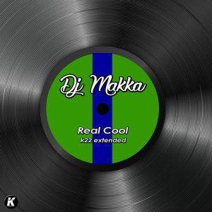 Dengarkan REAL COOL (K22 extended) lagu dari DJ Makka dengan lirik