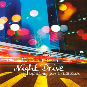 อัลบัม Night Drive, Lofi Hip Hop Jazz & Chill Beats ศิลปิน Various