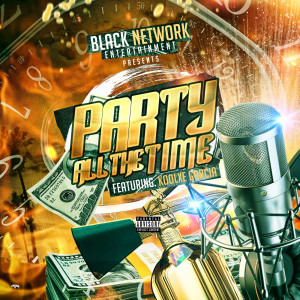 收聽Black Network Ent的Party All the Time (Explicit)歌詞歌曲