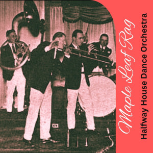 Halfway House Dance Orchestra的專輯Maple Leaf Rag