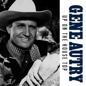 ดาวน์โหลดและฟังเพลง Up on the House Top พร้อมเนื้อเพลงจาก Gene Autry