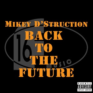 ดาวน์โหลดและฟังเพลง Back to the Future (Radio) พร้อมเนื้อเพลงจาก Mikey D'Struction