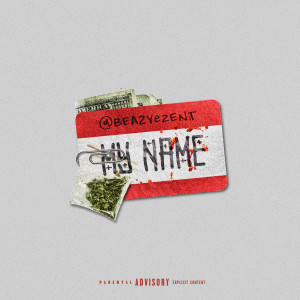 Dengarkan My Name (Explicit) lagu dari @beazyezent dengan lirik