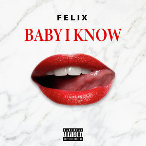Listen to Baby I Know(Beat) song with lyrics from Felix