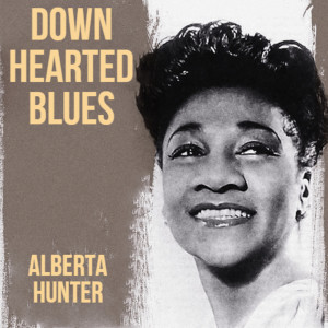 Alberta Hunter的专辑Down Hearted Blues