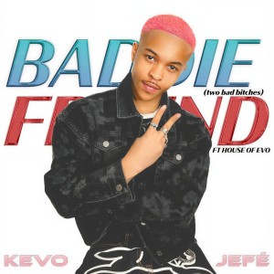 อัลบัม Baddie Friend (Two Bad *******) [Explicit] ศิลปิน Kevo Jefe
