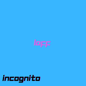 loff dari Incognito