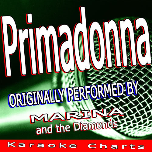 Primadonna (Originally Performed By Marina and the Diamonds) [Karaoke Version] (Karaoke Version)