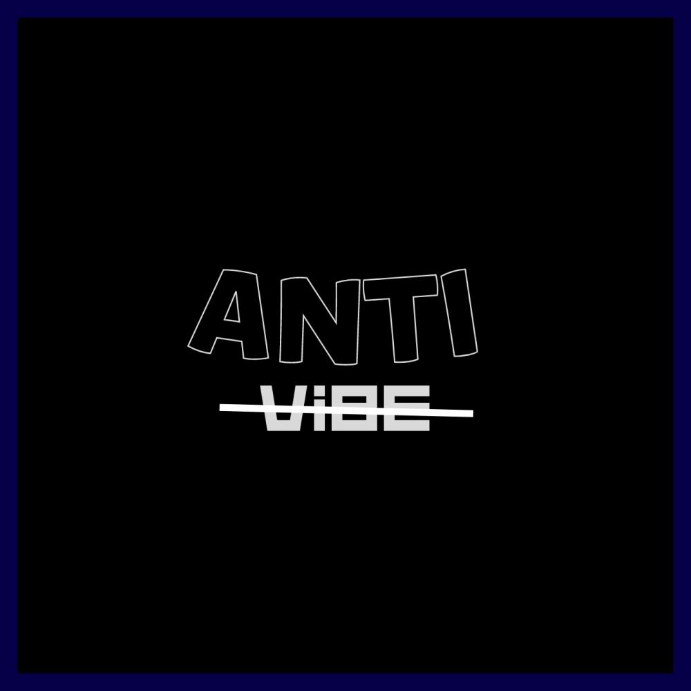 Anti Vibe (Explicit)