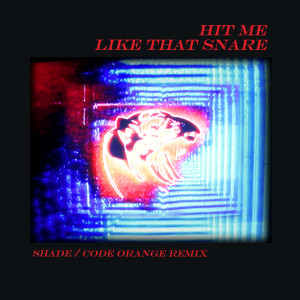 Alt-J的專輯Hit Me Like That Snare (Shade / Code Orange Remix) (Explicit)