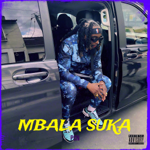 Listen to MBALA SUKA (Explicit) song with lyrics from PCN