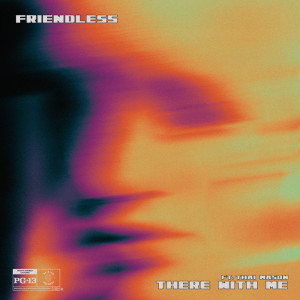 Friendless的專輯There With Me (feat. Thai Mason)