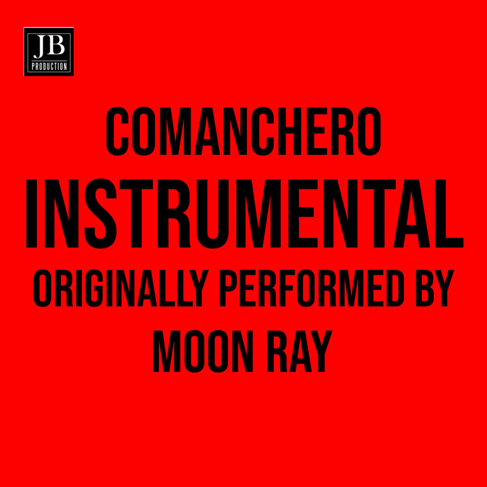 Comanchero (Instrumental Originally Performed by Moon Ray) (Instumental Originally Performed by Moon Ray)