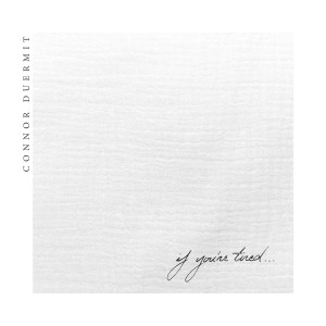收聽Connor Duermit的If You're Tired歌詞歌曲