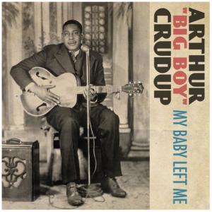 ดาวน์โหลดและฟังเพลง My Baby Left Me พร้อมเนื้อเพลงจาก Arthur "Big Boy" Crudup