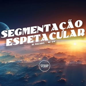 Listen to Segmentação Espetacular (Explicit) song with lyrics from DJ MALADIA