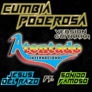 Listen to Cumbia Poderosa (Version Guitarra) song with lyrics from Atentado Internacional