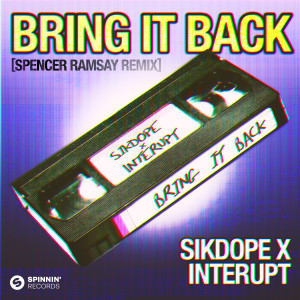 อัลบัม Bring It Back (Spencer Ramsay Remix) ศิลปิน Sikdope