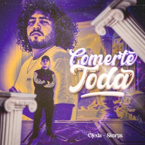 收聽Skorps的Comerte Toda (Explicit)歌詞歌曲