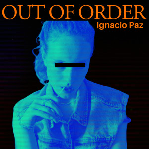 Ignacio Paz的專輯Out of Order