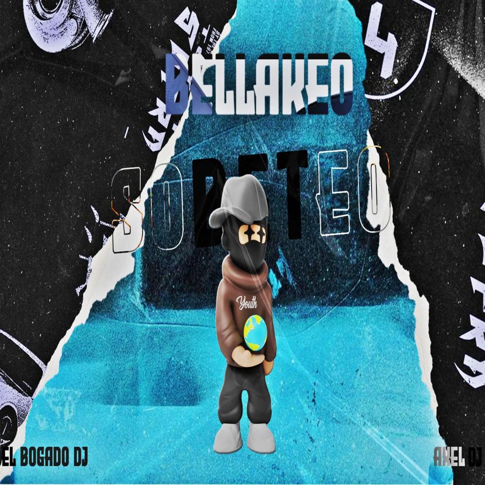 Bellakeo Y Sobete (feat. Axel Dj|Explicit)
