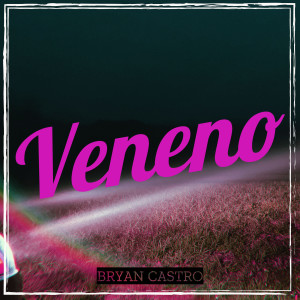 Listen to Veneno song with lyrics from Bryan Castro