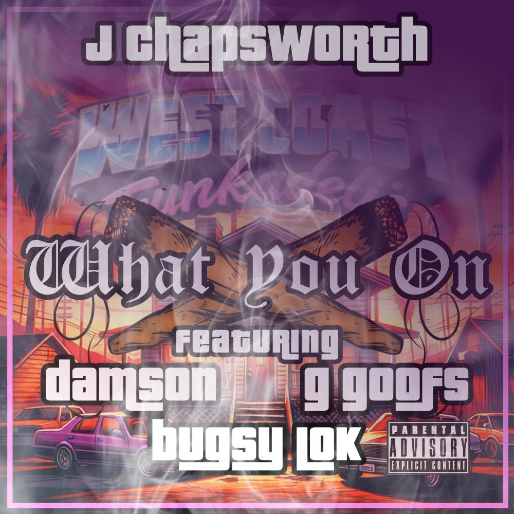 What You On (feat. Damson, G Goofs & Bugsy Lok) (Explicit)