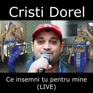 Album Ce insemni tu pentru mine (Live) from Cristi Dorel