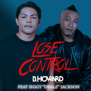 收聽B. Howard的Lose Control (feats. Siggy Dealz Jackson)歌詞歌曲