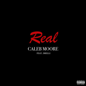 ดาวน์โหลดและฟังเพลง Real (Explicit) พร้อมเนื้อเพลงจาก Caleb Moore