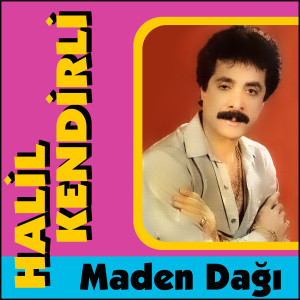 Album Maden Dağı from Halil Kendirli