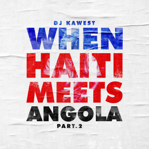 Album When Haiti Meets Angola, Pt.2 from DJ Kawest