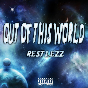 Listen to Out of This World (Explicit) song with lyrics from Restlezz