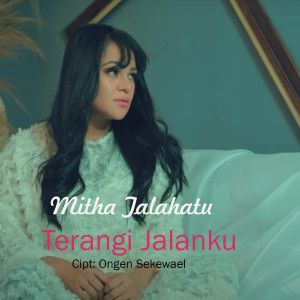 Dengarkan Terangi Jalanku lagu dari Mitha Talahatu dengan lirik